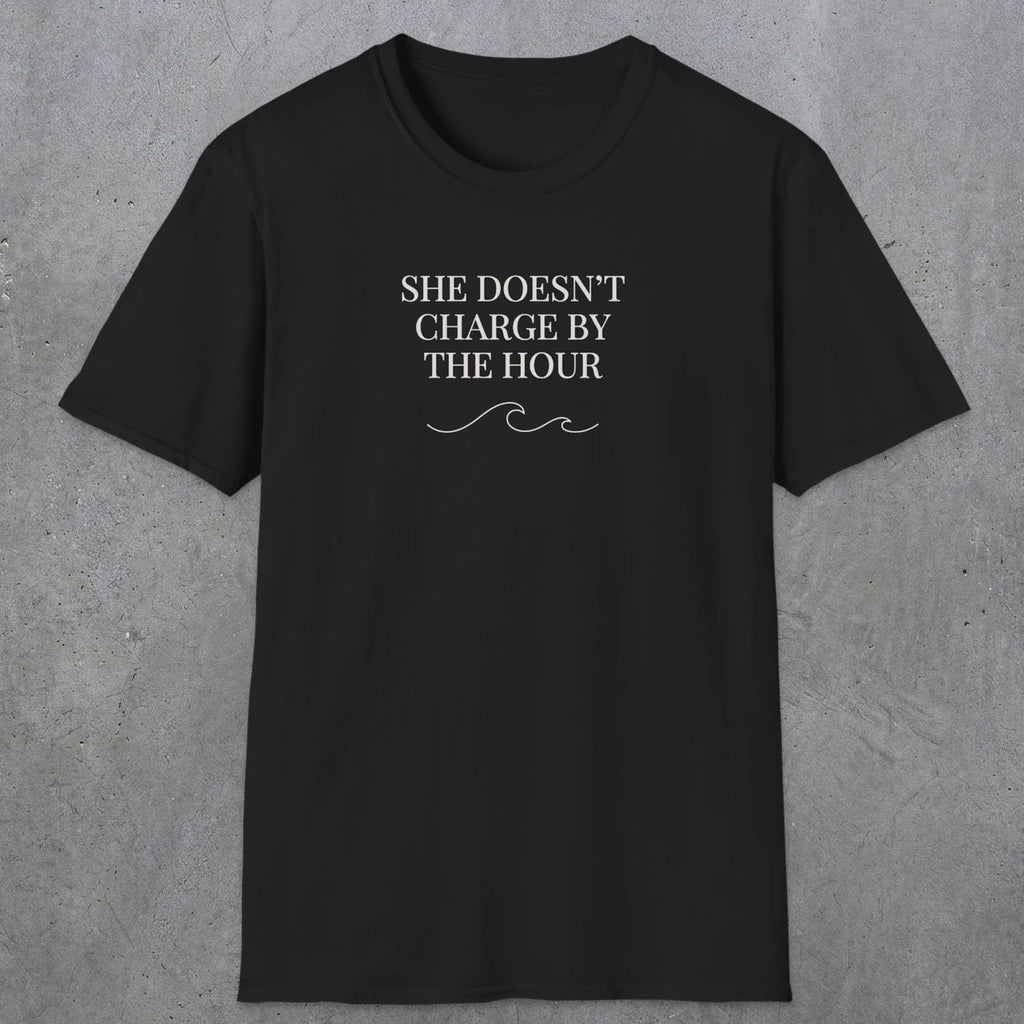 0670 She Doesn't Charge By The Hour | Funny Dad T-Shirt | RustyDad