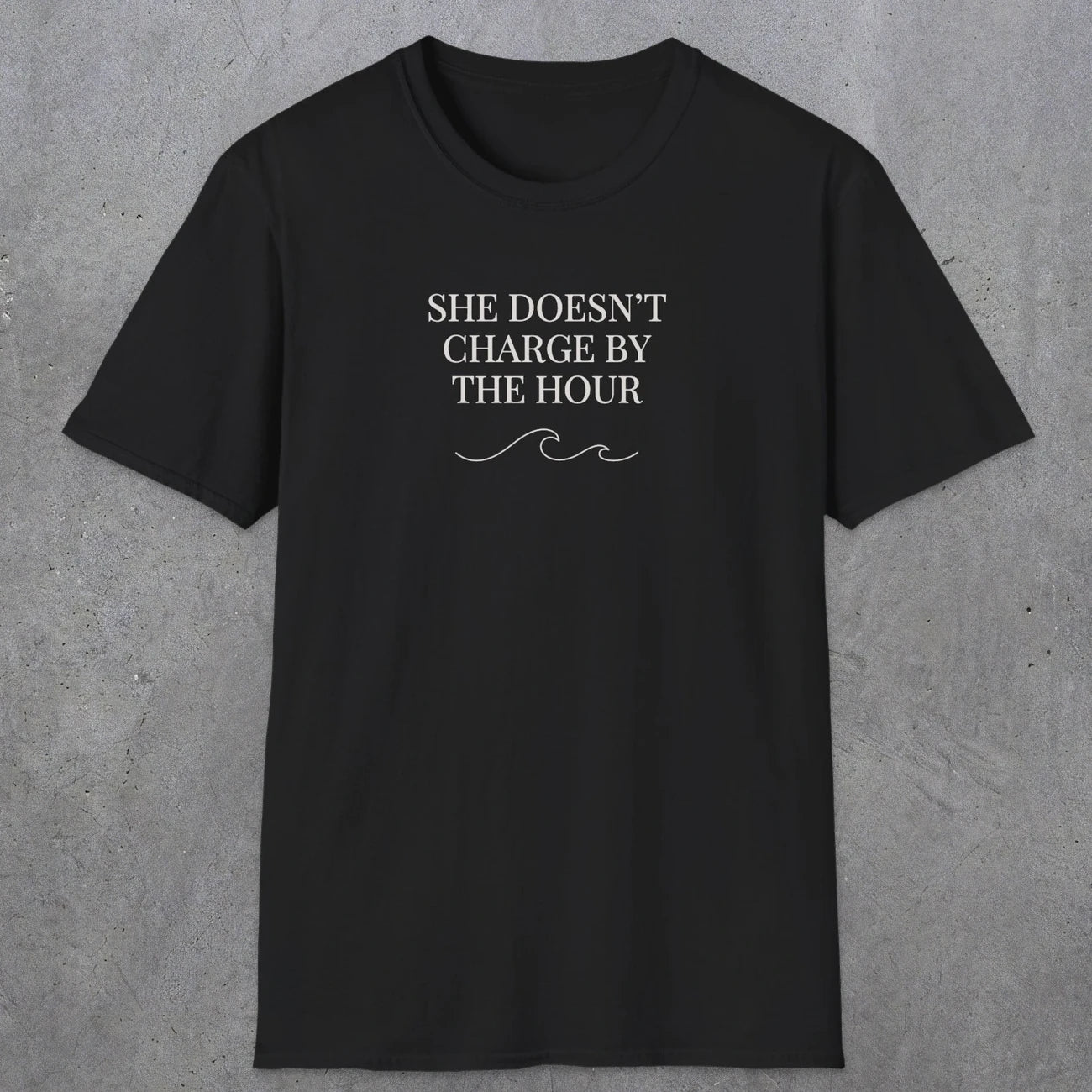 0670 She Doesn't Charge By The Hour | Funny Dad T-Shirt | RustyDad