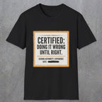0157 Certified Doing It Wrong Until Right | Funny Dad T-Shirt | RustyDad
