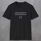 0100 The master of good enough | Funny Dad T-Shirt | RustyDad