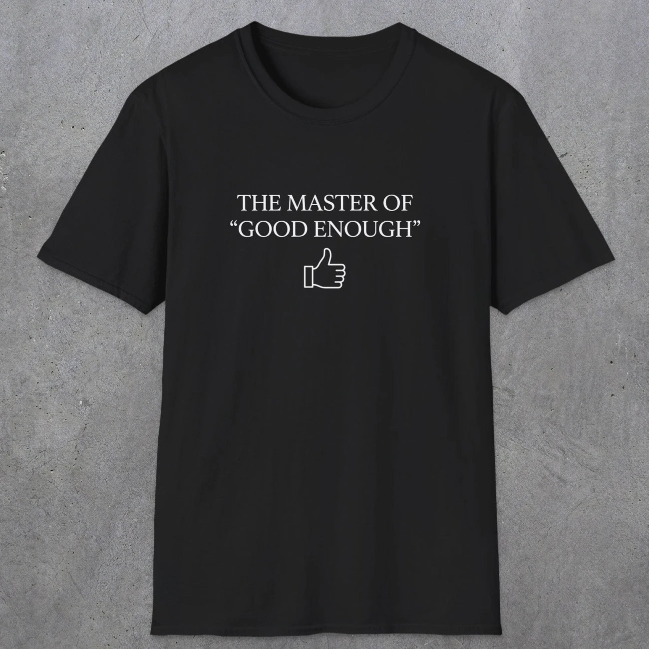 0100 The master of good enough | Funny Dad T-Shirt | RustyDad