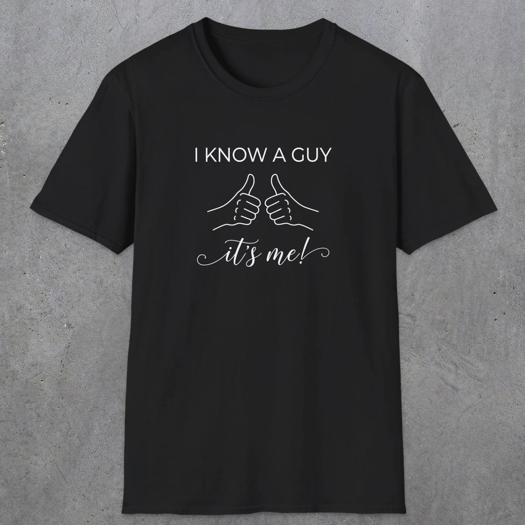 0095 I know a guy, it's me | Funny Dad T-Shirt | RustyDad