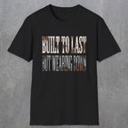 0049 Built to last but wearing down | Funny Dad T-Shirt | RustyDad
