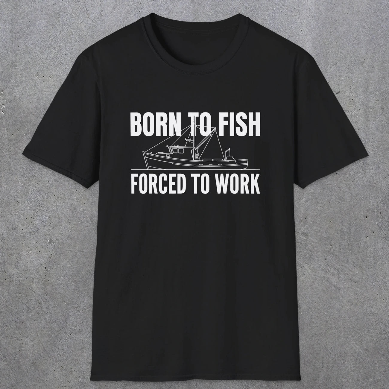 0059 Born to fish Forced to work | Funny Dad T-Shirt | RustyDad