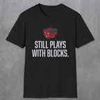 0561 Still Plays With Blocks. | Funny Dad T-Shirt | RustyDad