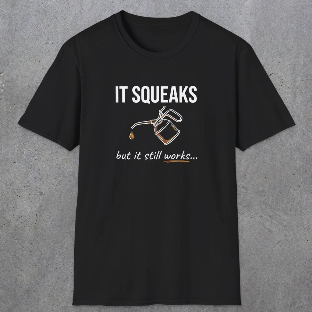 0071 It squeaks but it still works | Funny Dad T-Shirt | RustyDad