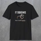0071 It squeaks but it still works | Funny Dad T-Shirt | RustyDad
