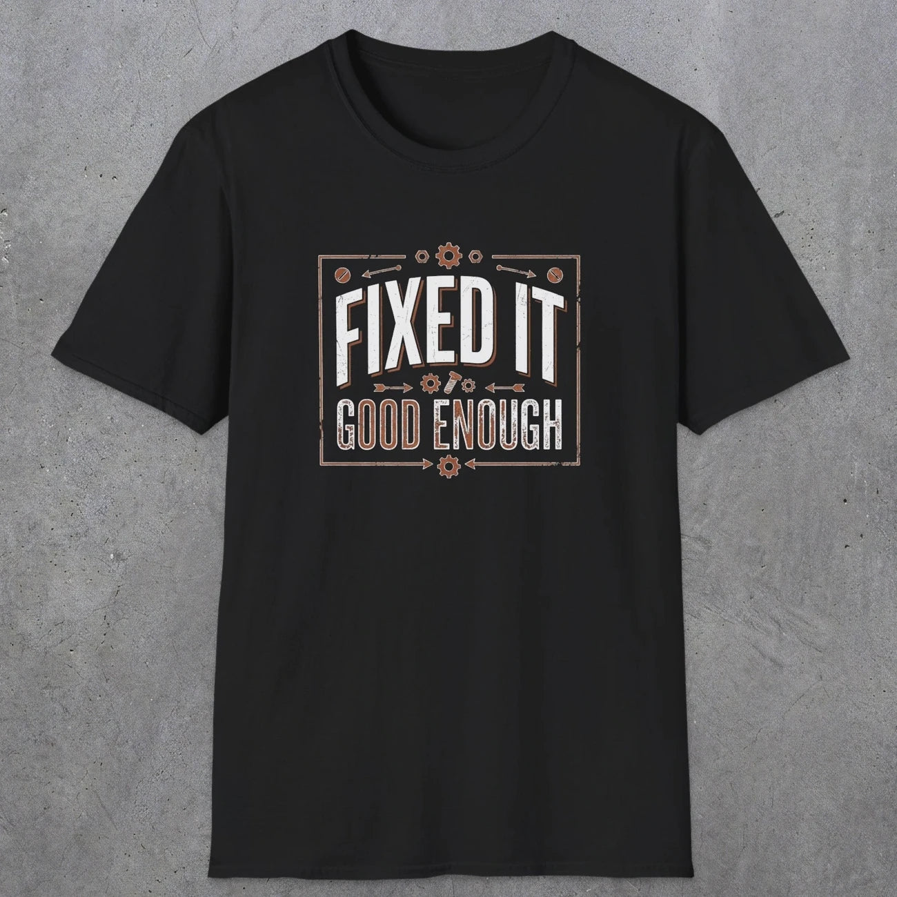 0015 Fixed it Good enough | Funny Dad T-Shirt | RustyDad