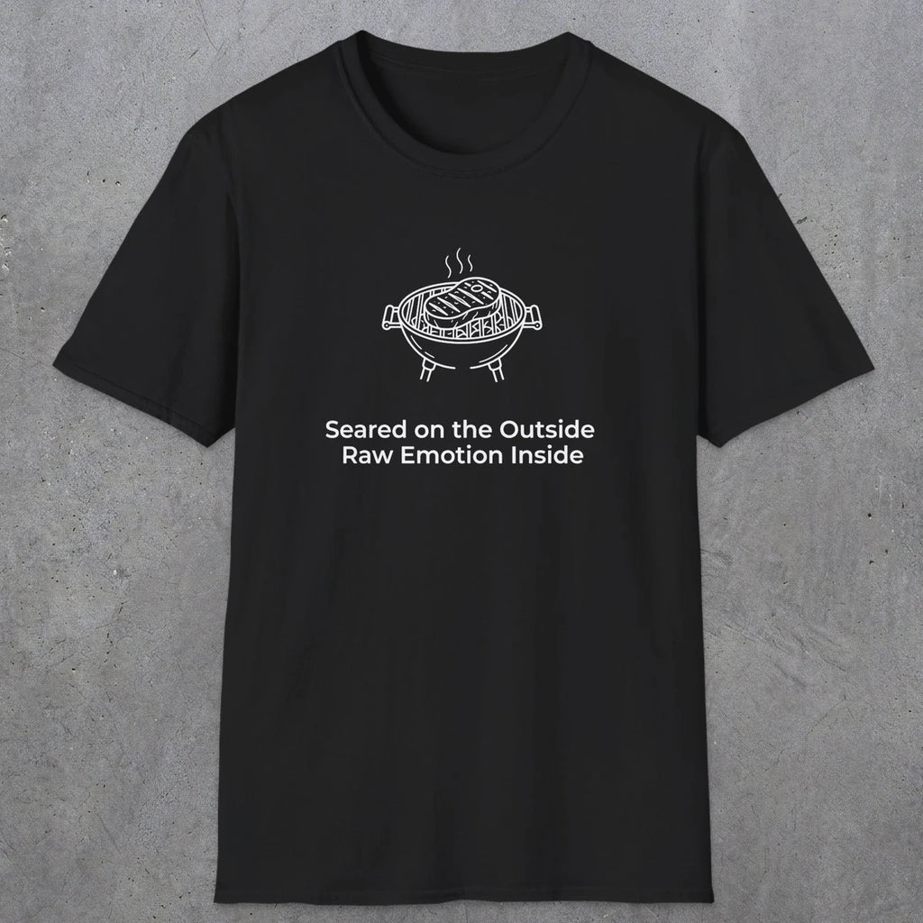 084 Seared on the outside raw emotion inside | Funny Dad T-Shirt | RustyDad