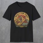 004 Built for this, unfortunately | Funny Dad T-Shirt | RustyDad