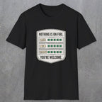 0121 Nothing Is On Fire Youre Welcome | Funny Dad T-Shirt | RustyDad