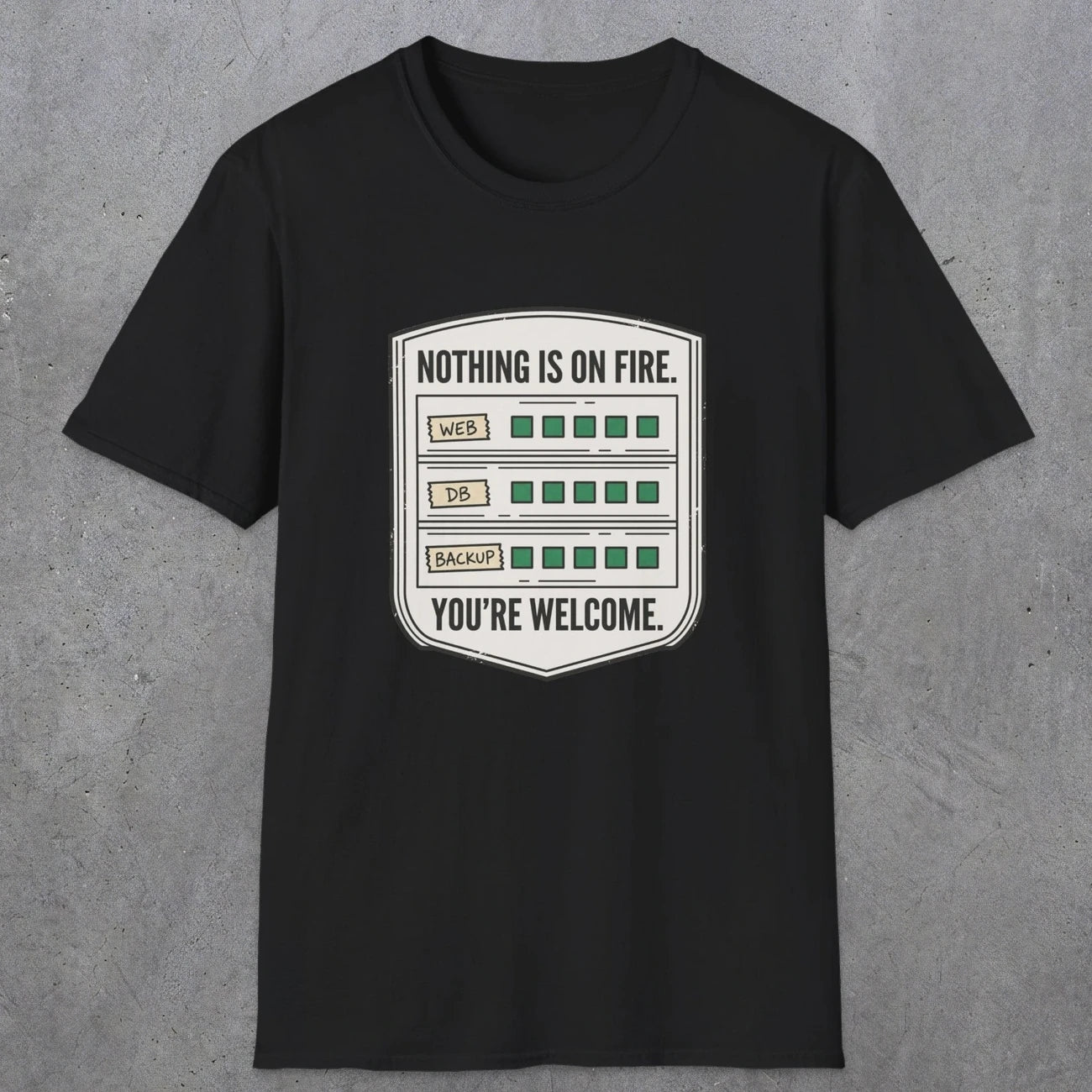 0121 Nothing Is On Fire Youre Welcome | Funny Dad T-Shirt | RustyDad