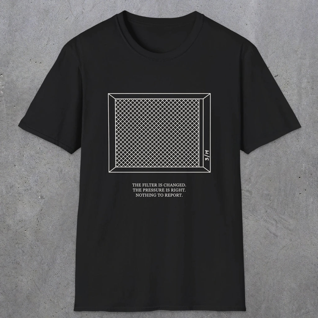 0100 The Filter Is Changed The Pressure Is Right Nothing To Report | Funny Dad T-Shirt | RustyDad