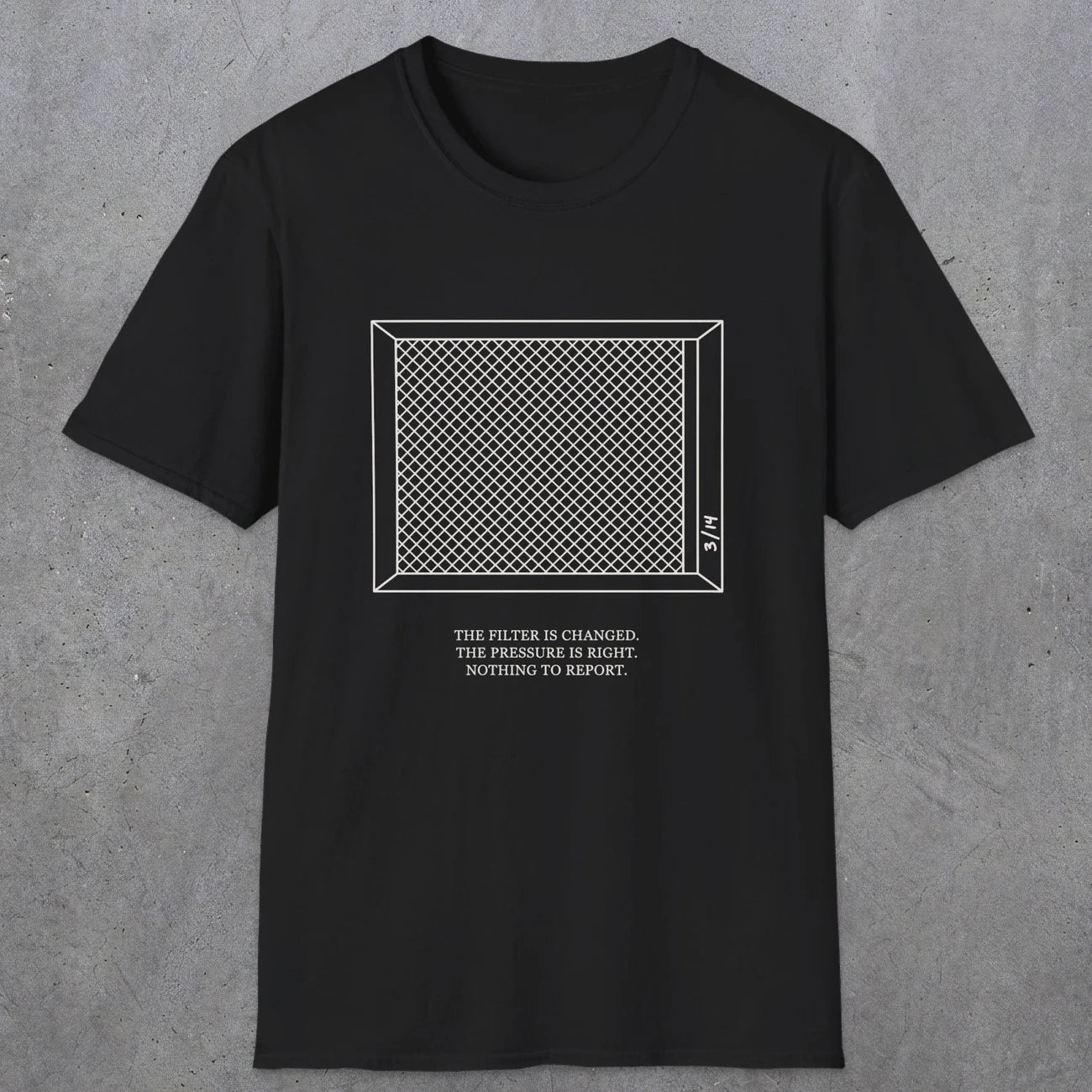 0100 The Filter Is Changed The Pressure Is Right Nothing To Report | Funny Dad T-Shirt | RustyDad