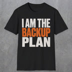 0603 I Am the Backup Plan | Dad T-Shirt | RustyDad