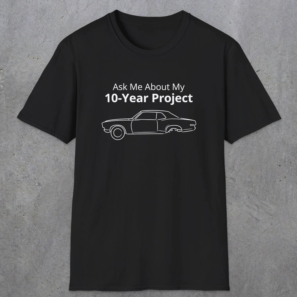 069 Ask me about my 10-year project | Funny Dad T-Shirt | RustyDad