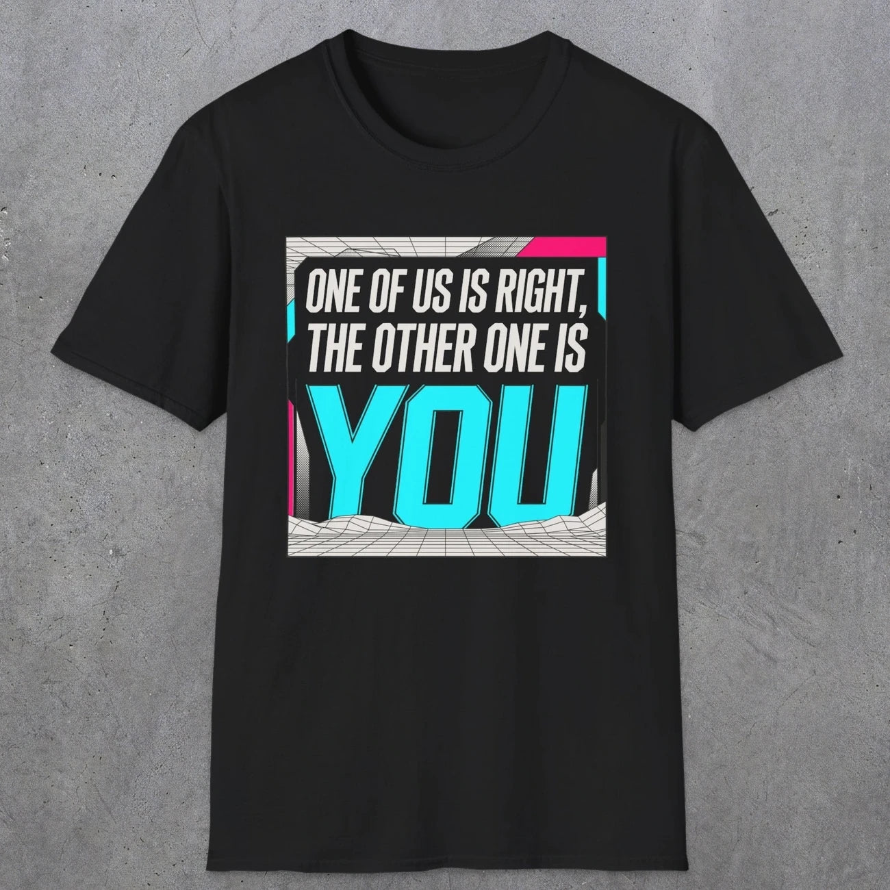 0435 One Of Us Is Right. The Other One Is You | Funny Dad T-Shirt | RustyDad