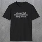 073 Vintage Dad: Distressed since early 2000's | Funny Dad T-Shirt | RustyDad