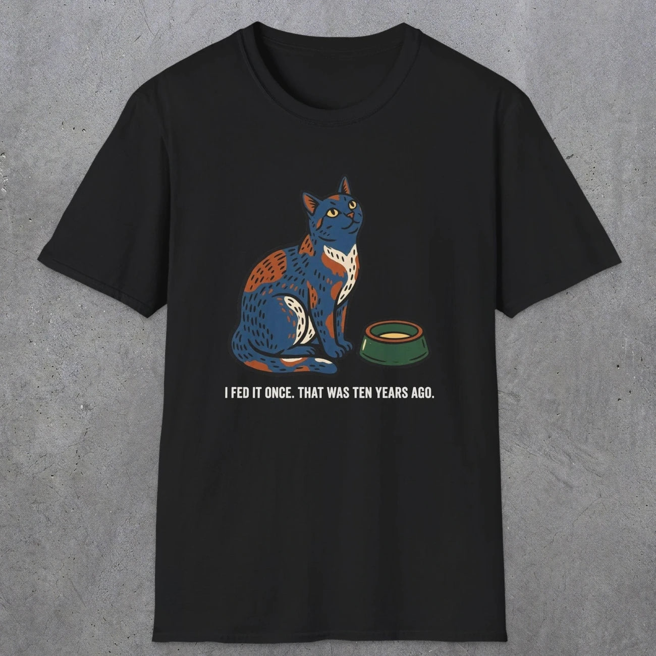 0228 I Fed It Once. That Was Ten Years Ago | Funny Dad T-Shirt | RustyDad