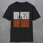 0354 Body Present. Mind Garage | Funny Dad T-Shirt | RustyDad