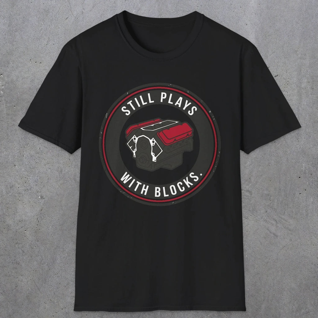 0563 Still Plays With Blocks. | Funny Dad T-Shirt | RustyDad