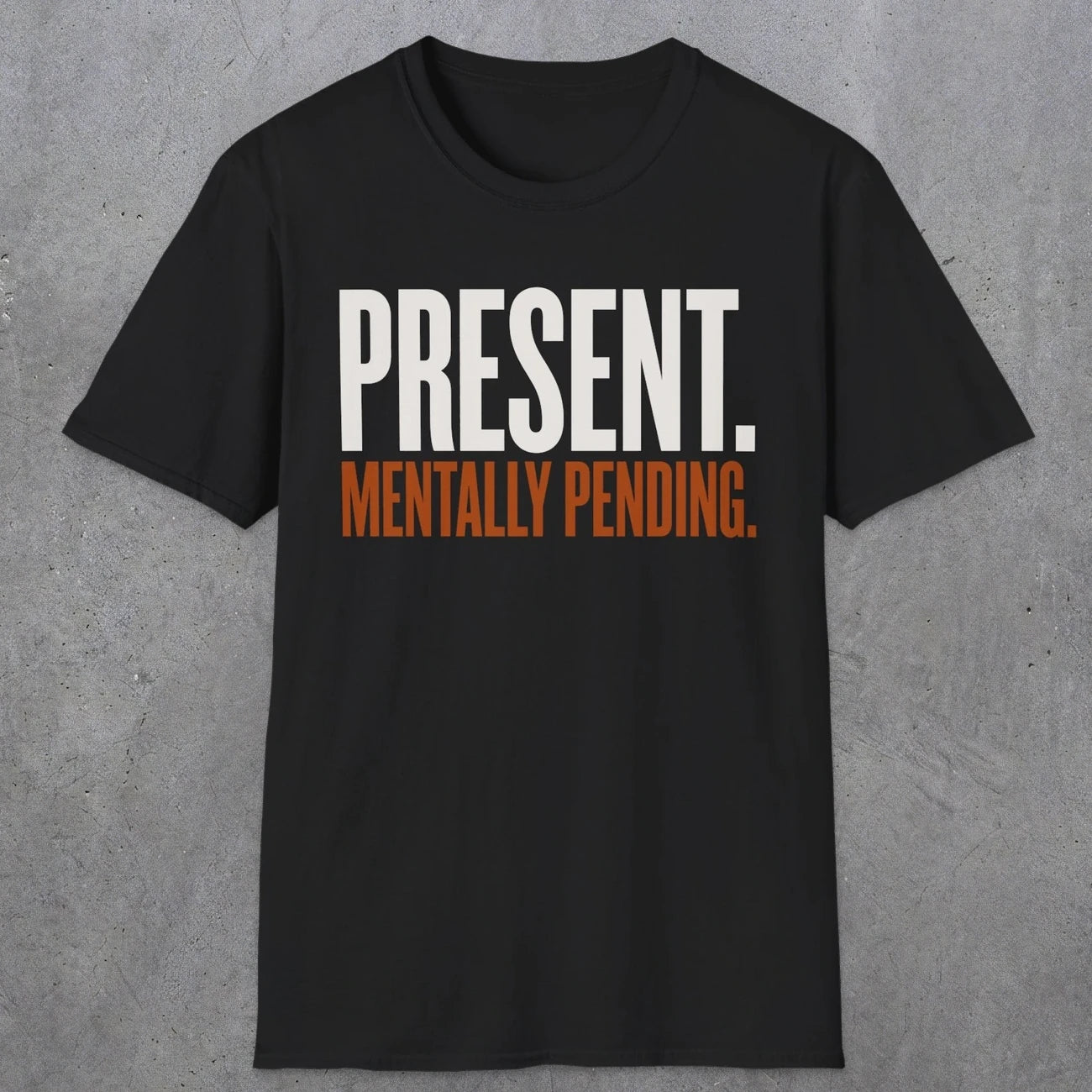 0352 Present. Mentally Pending | Funny Dad T-Shirt | RustyDad