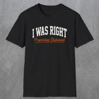 0405 I Was Right Preparing Statement | Funny Dad T-Shirt | RustyDad