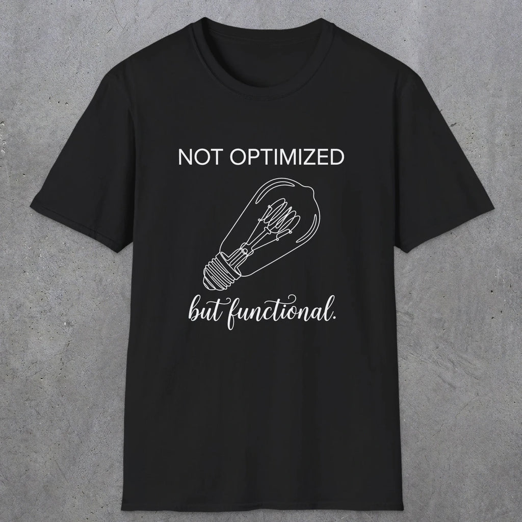 0078 Not optimized but functional | Funny Dad T-Shirt | RustyDad