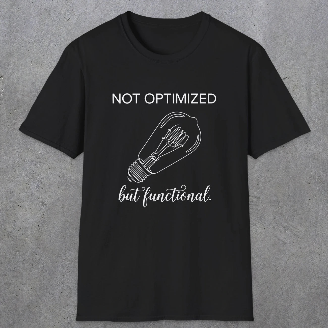 0078 Not optimized but functional | Funny Dad T-Shirt | RustyDad