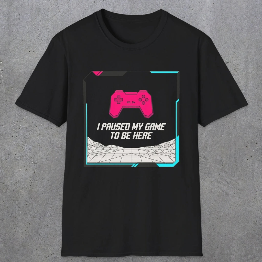 0374 I Paused My Game To Be Here | Funny Dad T-Shirt | RustyDad
