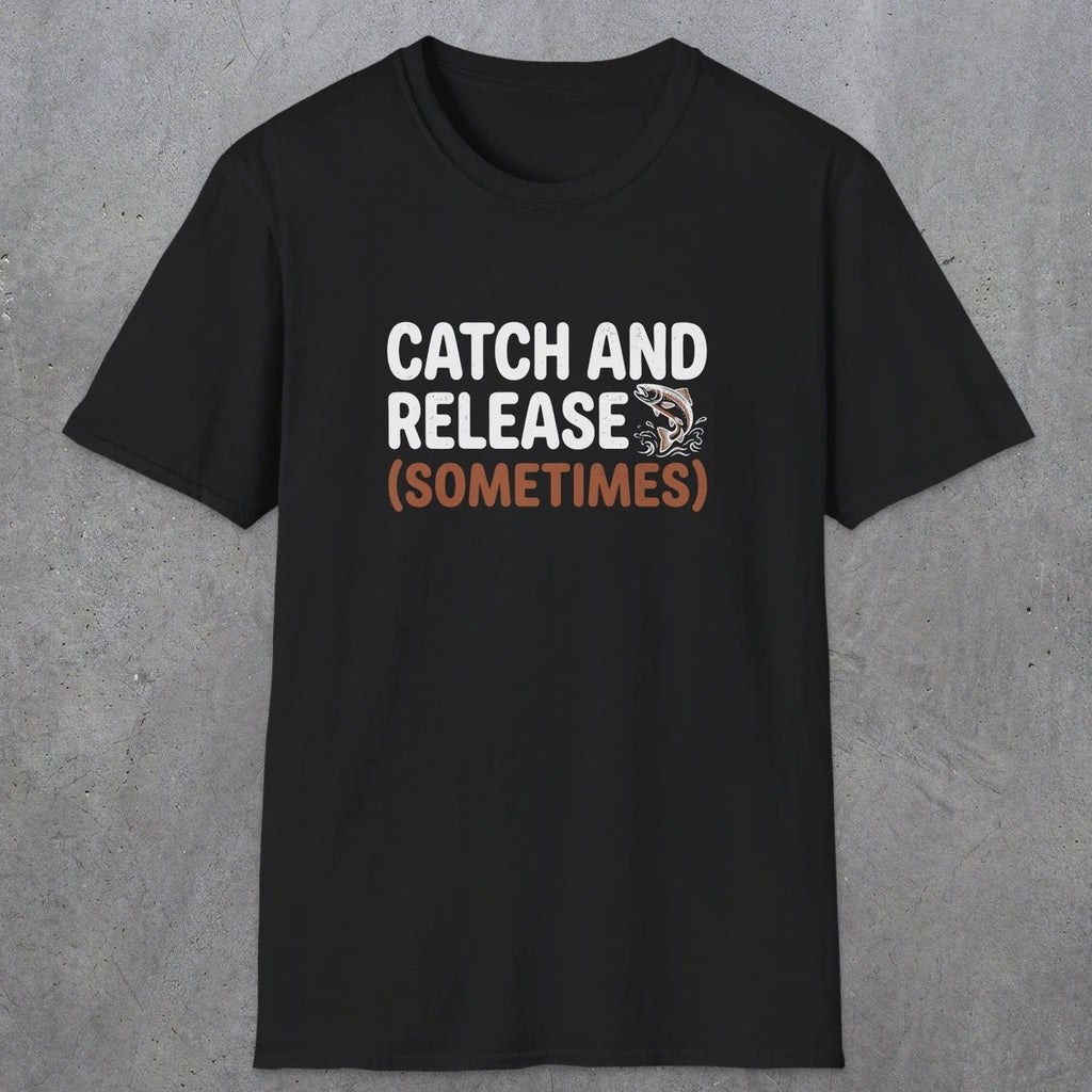 0061 Catch and release (sometimes) | Funny Dad T-Shirt | RustyDad