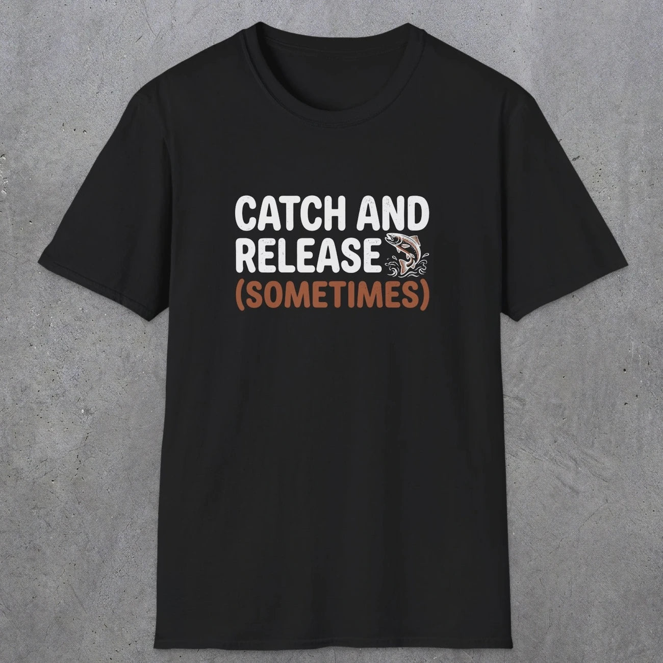 0061 Catch and release (sometimes) | Funny Dad T-Shirt | RustyDad