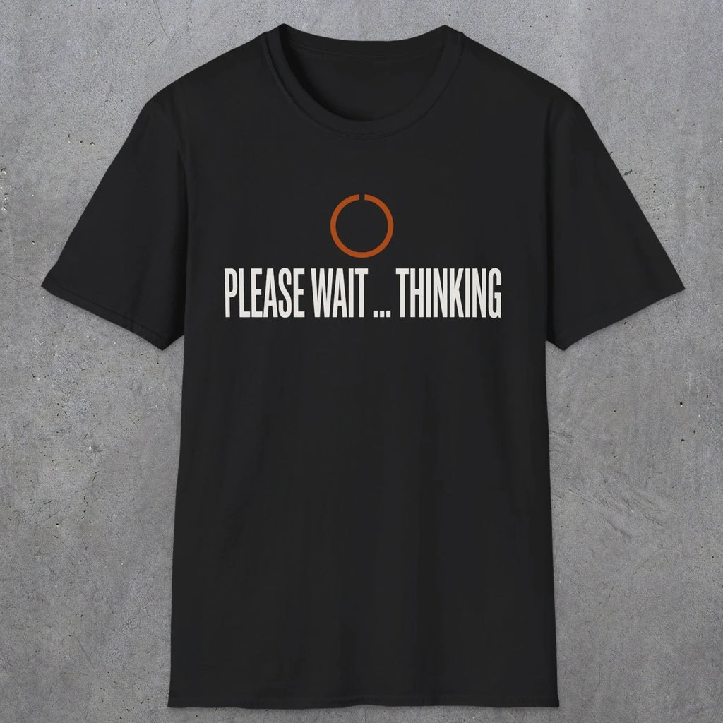 0361 Please Wait...Thinking | Funny Dad T-Shirt | RustyDad