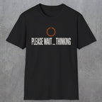 0361 Please Wait...Thinking | Funny Dad T-Shirt | RustyDad