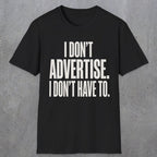 0151 I Dont Advertise I Dont Have To | Funny Dad T-Shirt | RustyDad
