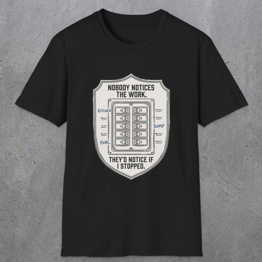 0101 Nobody Notice The Work Theyd Notice If I Stopped | Funny Dad T-Shirt | RustyDad