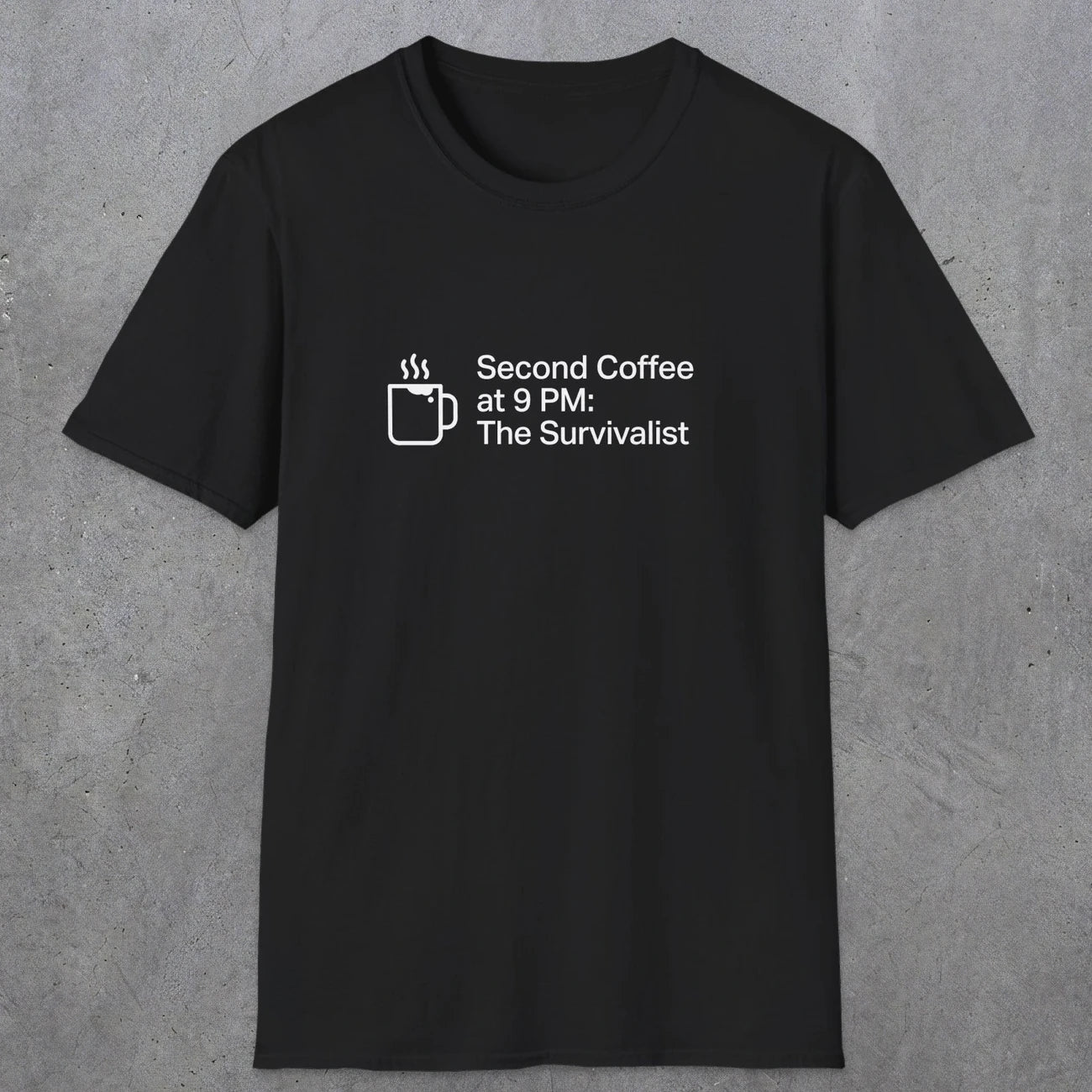 060 Second Coffee at 9pm; The Survivalist | Funny Dad T-Shirt | RustyDad