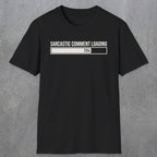 0392 Sarcastic Comment Loading | Funny Dad T-Shirt | RustyDad