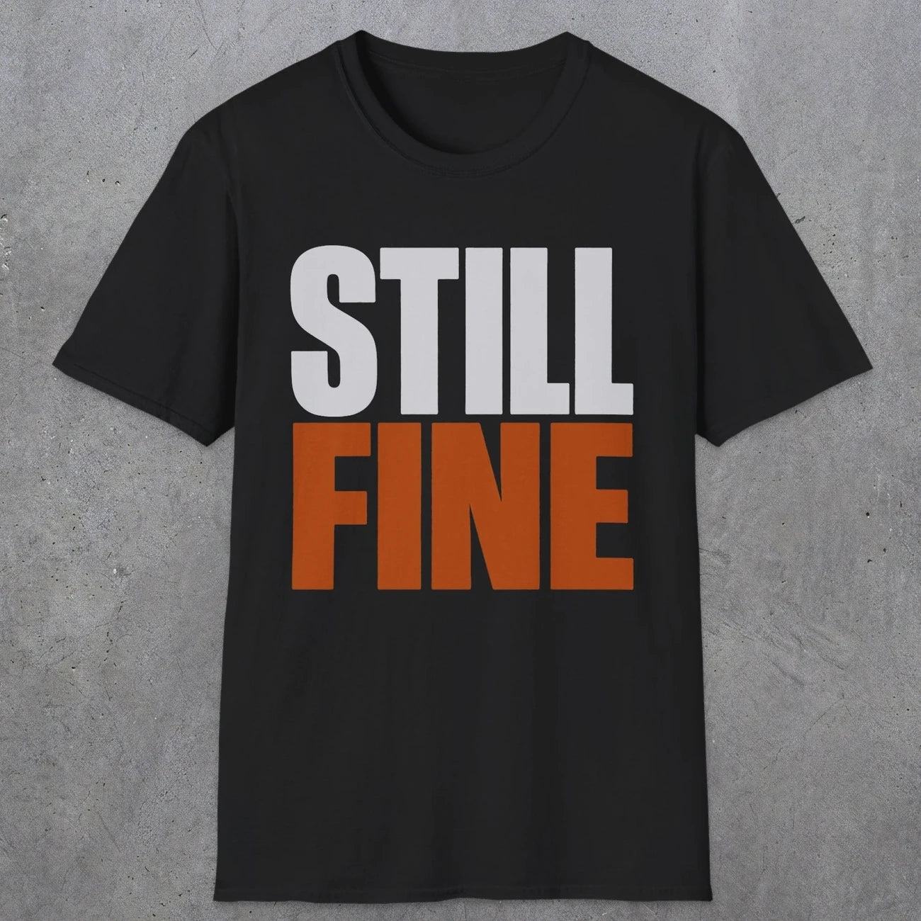 0503 Still Fine | Funny Dad T-Shirt | RustyDad