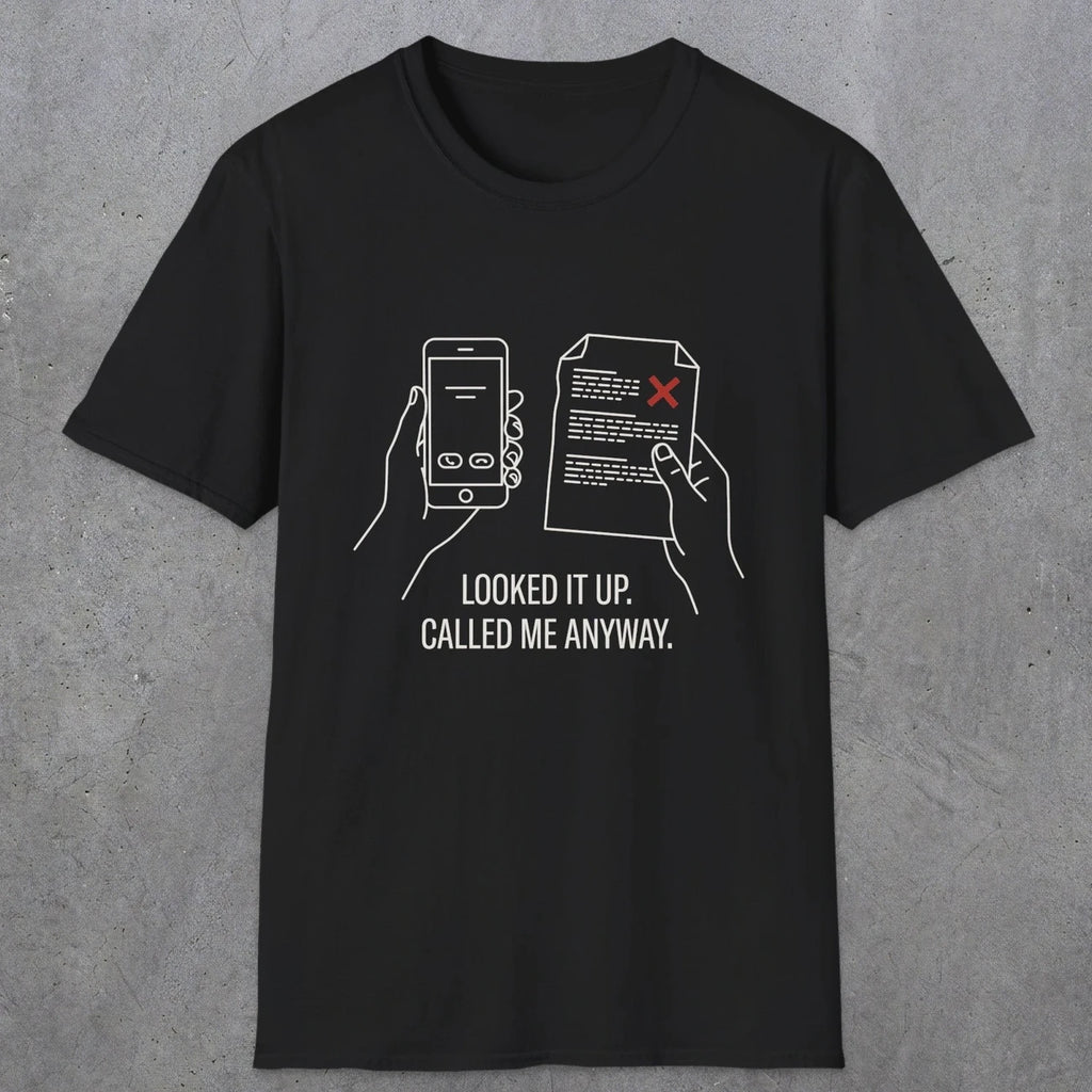 0139 Looked It Up Called Me Anyway | Funny Dad T-Shirt | RustyDad