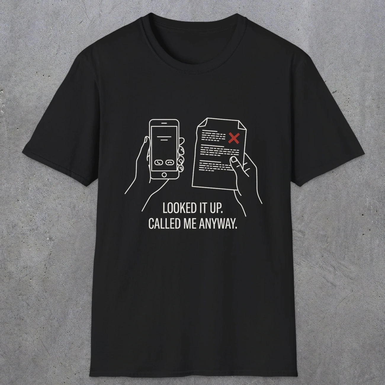 0139 Looked It Up Called Me Anyway | Funny Dad T-Shirt | RustyDad