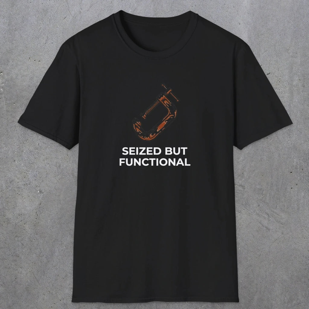 040 Seized But Functional | Funny Dad T-Shirt | RustyDad