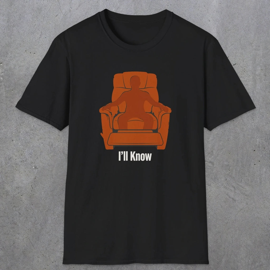 0479 I'll Know | Funny Dad T-Shirt | RustyDad