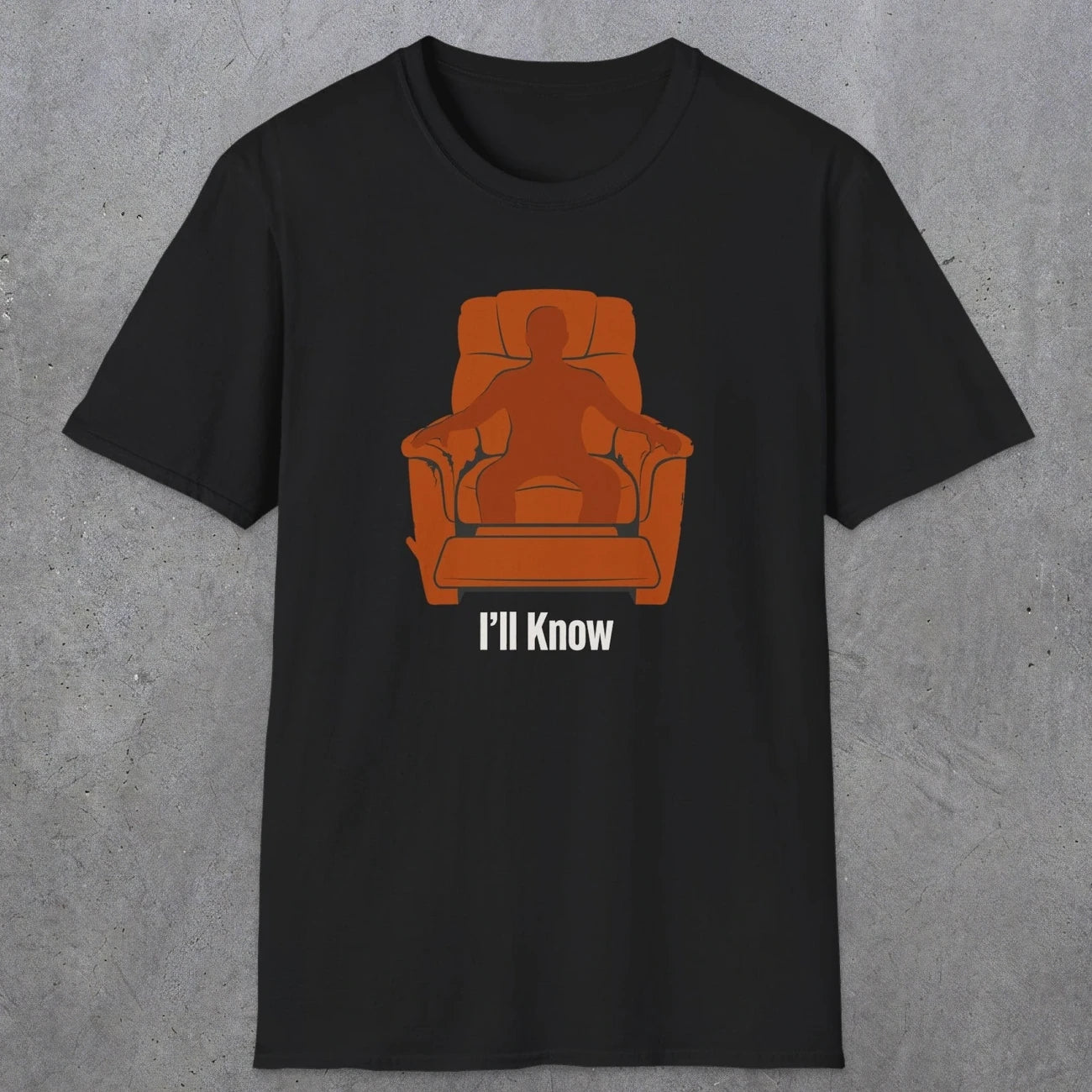0479 I'll Know | Funny Dad T-Shirt | RustyDad