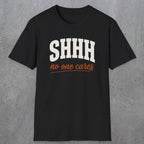 0515 Shhh No One Cares | Funny Dad T-Shirt | RustyDad