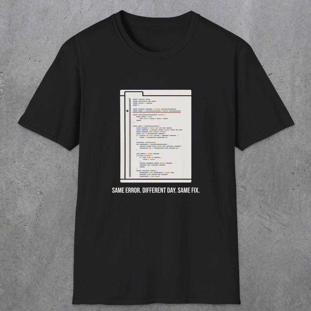 0119 Same Error Different Day Same Fix | Funny Dad T-Shirt | RustyDad