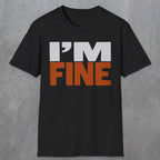 0492 I'M Fine | Funny Dad T-Shirt | RustyDad