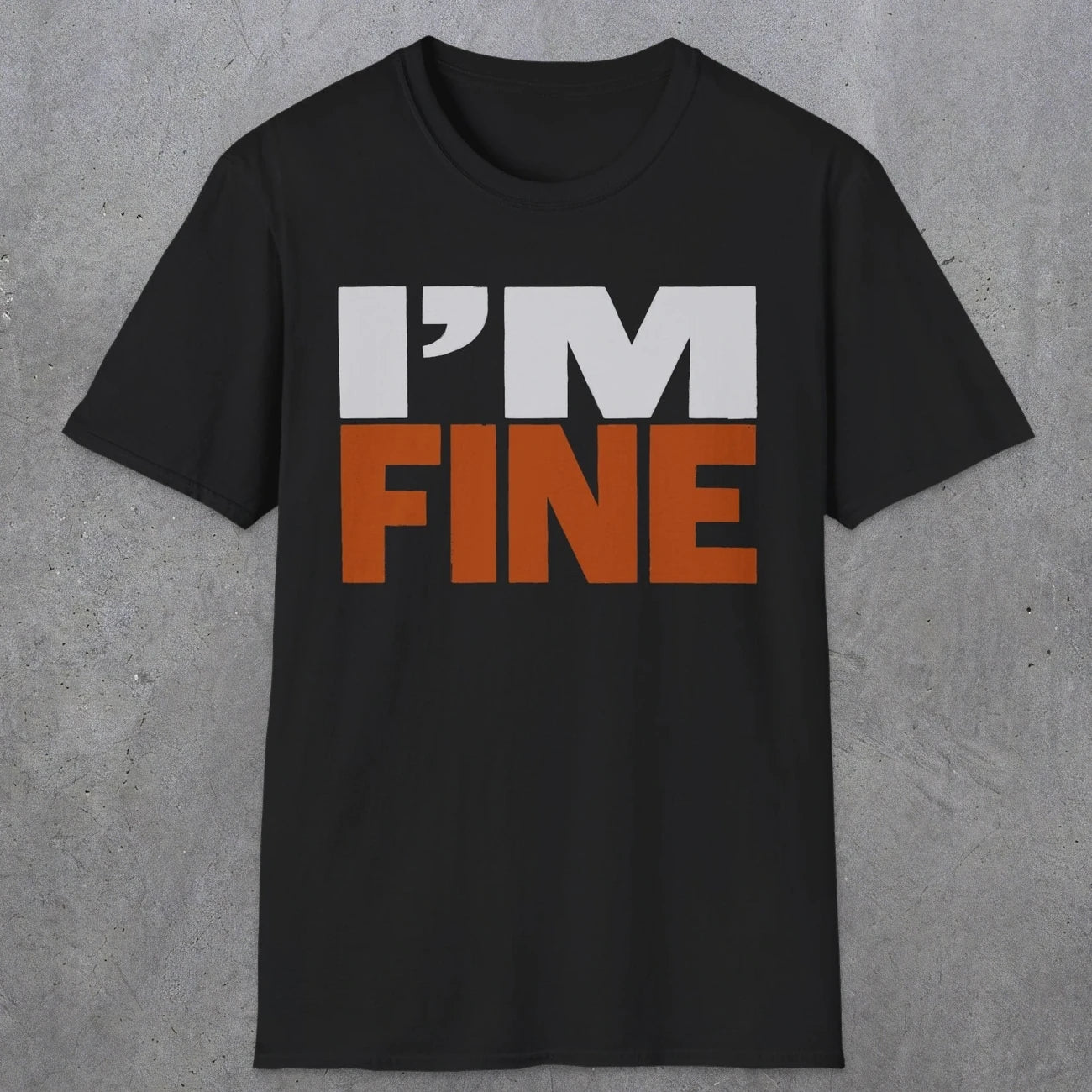 0492 I'M Fine | Funny Dad T-Shirt | RustyDad