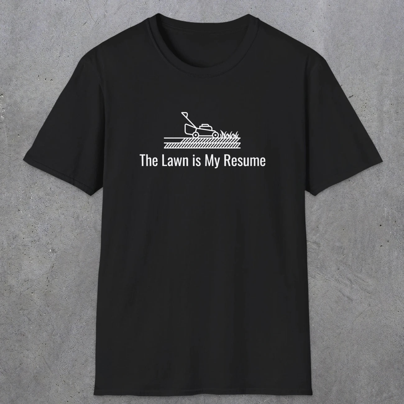 078 The lawn is my resume | Funny Dad T-Shirt | RustyDad