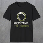 0367 Please Wait ... Im Thinking | Funny Dad T-Shirt | RustyDad